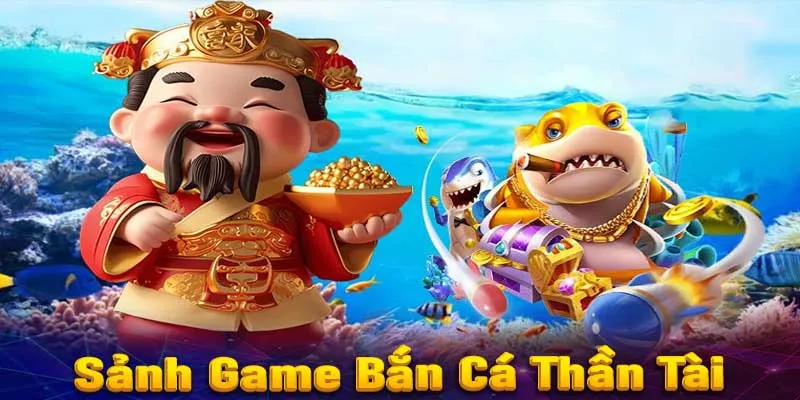 Các phòng chơi bắn cá thần tài