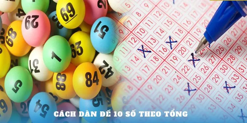 Cách tạo dàn 10 số theo tổng