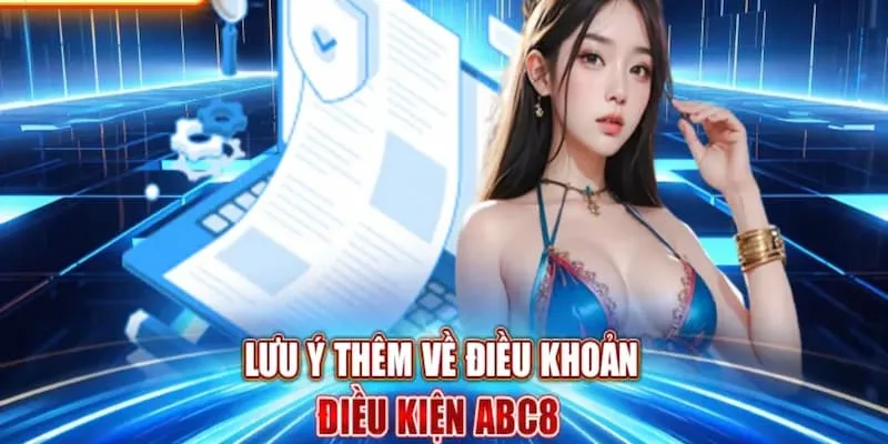 Lưu ý quan trọng đối với các quyết sách điều khoản tại ABC8