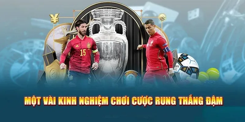 Kinh nghiệm thắng kèo rung là gì?