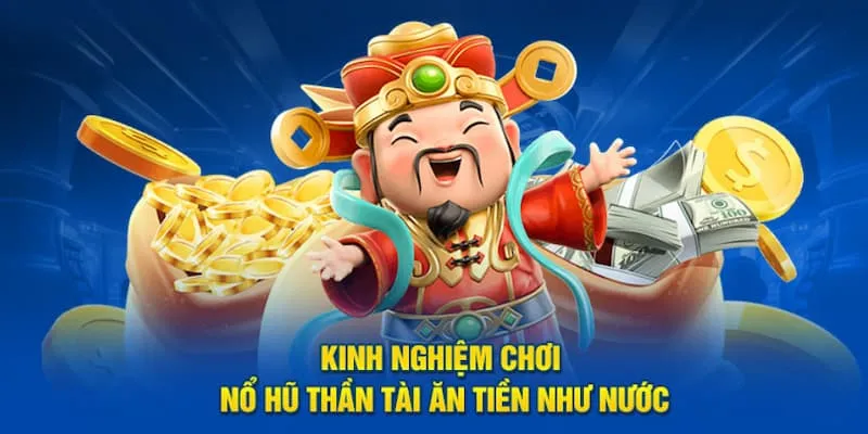 Kinh nghiệm chinh phụ slot game thần tài